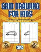 Easy drawing books for kids age 6 (Learn to draw cars): This book teaches kids how to draw cars using grids