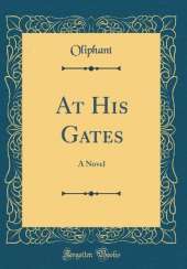 At His Gates: A Novel (Classic Reprint)