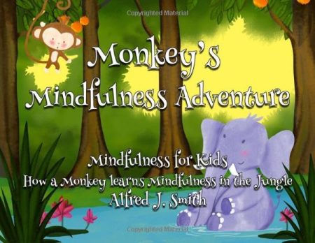 Monkey's Mindfulness Adventure: Mindfulness for kids, how a monkey learns mindfulness in the jungle