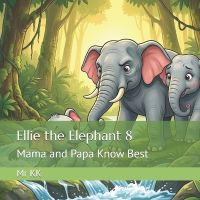 Ellie the Elephant 8: Mama and Papa Know Best