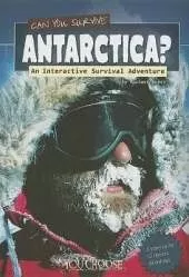 You Choose Survival Can You Survive Antarctica?: an Interactive Survival Adventure
