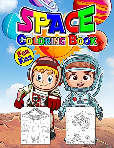 Space Coloring Book for Kids: Perfect Space Activity Book for Kids, Boys and Girls. Great Space Gifts for Children and Toddlers who love to dive into the magical space and enjoy with friends