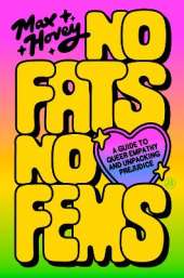 No Fats, No Fems: A Guide to Queer Empathy and Unpacking Prejudice