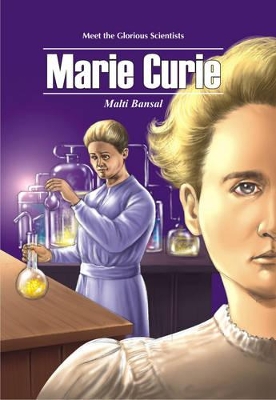 Meet the Glorious Scientists: Marie Curie