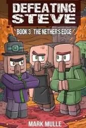 Defeating Steve Book 3: The Nether's Edge