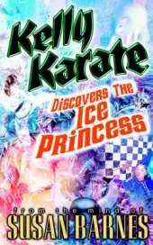 Kelly Karate Discovers the Ice Princess