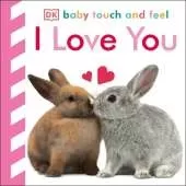 Baby Touch and Feel I Love You: An Interactive Heartwarming Board Book
