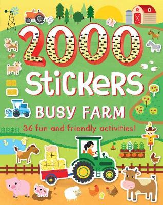 2000 Stickers Busy Farm: 36 Fun and Friendly Activities!