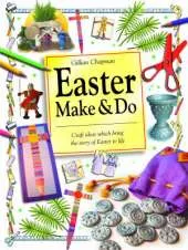 Easter Make and Do: Craft ideas which bring the story of Easter to life