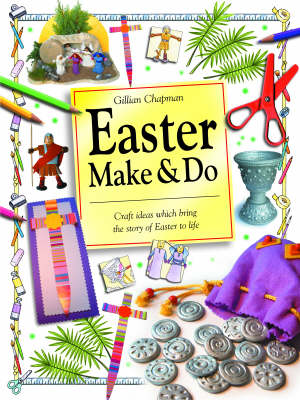 Easter Make and Do: Craft ideas which bring the story of Easter to life