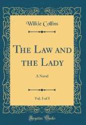 The Law and the Lady, Vol. 3 of 3: A Novel (Classic Reprint)