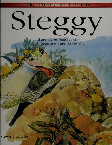 Steggy: Share the Adventures of Steggy Stegasaurus and Her Friends