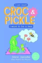 Croc & Pickle Level 2 Book 4: I want to be a bee