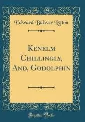 Kenelm Chillingly, And, Godolphin (Classic Reprint)