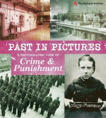 Past in Pictures: A Photographic View of Crime and Punishment