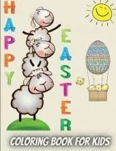 Happy Easter Coloring Book For Kids: Amazing Coloring book For Kids Ages 4-8 50 Easy Easter Images All To Color (Bunny, Eggs, Chicks, Basket and more) Easter Gift For Kids