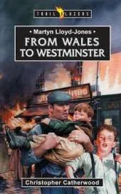 Martyn Lloyd-jones: From Wales to Westmi