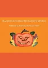 Orange Recipes from the Rainbow Kitchen