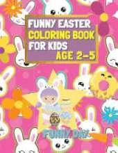 Easter Coloring Book for Kids age 2-5: Have fun with your child by giving this coloring book for the Easter Holidays.