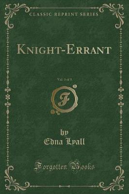 Knight-Errant, Vol. 3 of 3 (Classic Reprint)