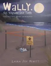 Wally, the Wayward Sea Turtle: A Story About Choices, Mistakes, and Saving Grace.