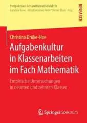 Aufgabenkultur in Klassenarbeiten Im Fach Mathematik: Empirische Untersuchungen in Neunten Und Zehnten Klassen