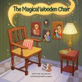 The Magical Wooden Chair: One Chair. One Family. A Journey Through Time.