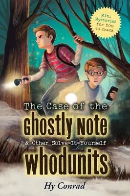 The Case of the Ghostly Note & Other Solve-It-Yourself Whodunits: Mini Mysteries for You To Crack