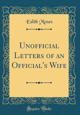 Unofficial Letters of an Official's Wife (Classic Reprint)