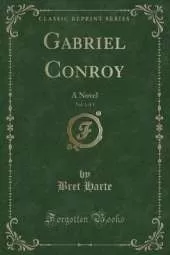 Gabriel Conroy, Vol. 1 of 3: A Novel (Classic Reprint)