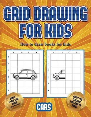 How to draw books for kids (Learn to draw cars): This book teaches kids how to draw cars using grids
