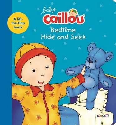Baby Caillou, Bedtime Hide and Seek: A lift-the-flap book
