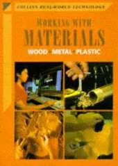 Working with Materials: Wood, Metal, Plastic