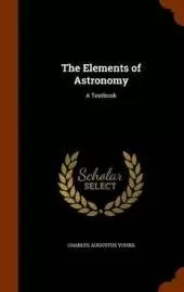 The Elements of Astronomy: A Textbook