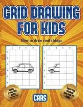 How to draw cool things (Learn to draw cars): This book teaches kids how to draw cars using grids