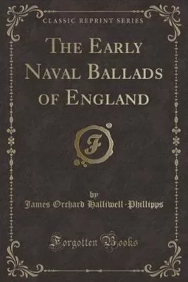 The Early Naval Ballads of England (Classic Reprint)