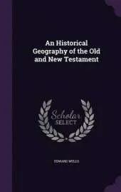 An Historical Geography of the Old and New Testament