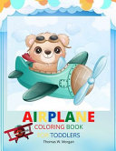 Airplane Coloring Book for Toddlers: - Amazing Airplanes Coloring and Activity Book for Toddlers with Ages 2-5 Beautiful Coloring Pages with a Variety of Airplanes Amazing Gift for Toddlers
