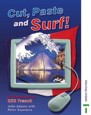 Cut, Paste and Surf!: ICT Exercises for KS3 French