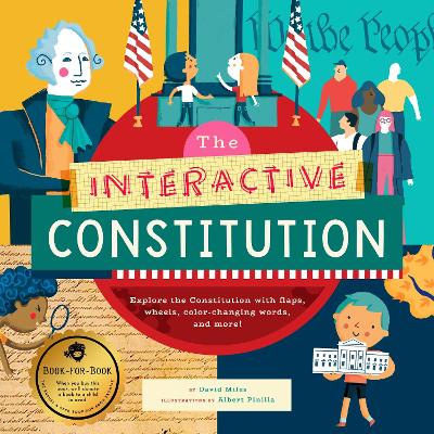The Interactive Constitution: Explore the Constitution with flaps, wheels, color-changing words, and more