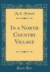 In a North Country Village (Classic Reprint)