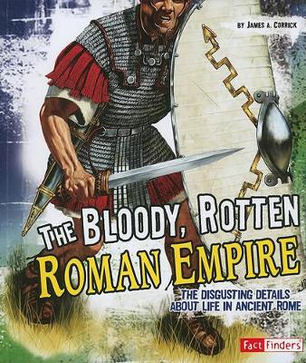 Disgusting History Bloody, Rotten Roman Empire the Disgusting Details About Life in Ancient Rome