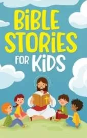 Bible Stories for Kids: Timeless Christian Stories to Grow in God's Love: Classic Bedtime Tales for Children of Any Age: a Collection of Short Motivational Stories about Courage, Friendship, Inner Strength, Perseverance & Self-Confidence (Bedtime stories 