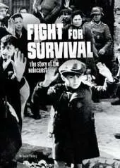 Fight for Survival: The Story of the Holocaust