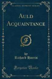 Auld Acquaintance (Classic Reprint)