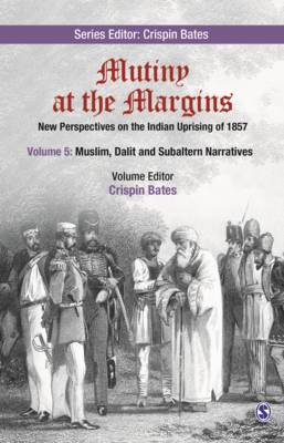 Mutiny at the Margins: New Perspectives on the Indian Uprising of 1857