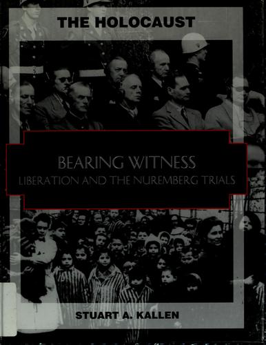 The Holocaust: Bearing Witness Liberation and the Nuremberg Trials