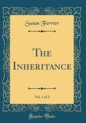 The Inheritance, Vol. 1 of 3 (Classic Reprint)