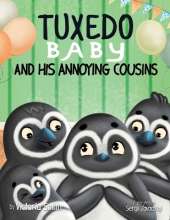 Tuxedo Baby and His Annoying Cousins: A Young Penguin Learns Family is Everything