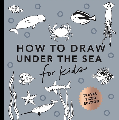 Under the Sea: How to Draw Books for Kids with Dolphins, Mermaids, and Ocean Animals (Summer Activity Book for Kids)